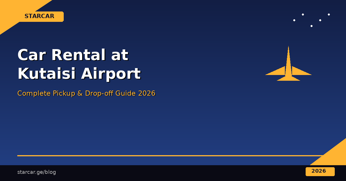 Car Rental at Kutaisi Airport: Complete Pickup & Drop-off Guide for 2026