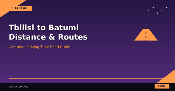 Tbilisi to Batumi Distance, Routes & Driving Time: Complete Road Guide